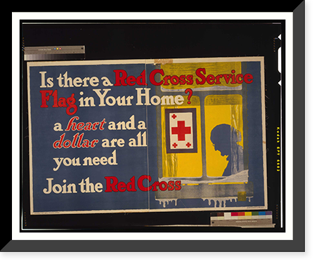Historic Framed Print, Is there a Red Cross service flag in your home? A heart and a dollar are all you need - Join the Red Cross. EH [monogram].,  17-7/8" x 21-7/8"