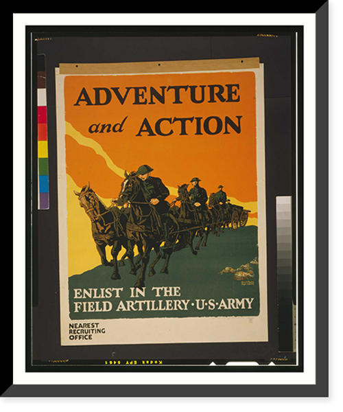Historic Framed Print, Adventure and action Enlist in the field artillery U.S. Army.Harry S. Mueller Major Infantry.,  17-7/8" x 21-7/8"