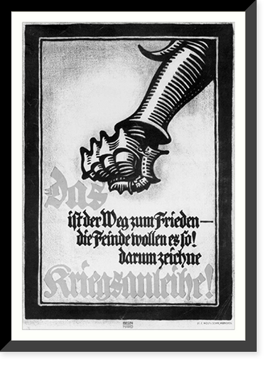 Das ist der Weg zum Frieden . die Feinde wollen es so! Darum zeiche Kriegsanleihe!. Bernhard. - 2 Classic, Historic Print