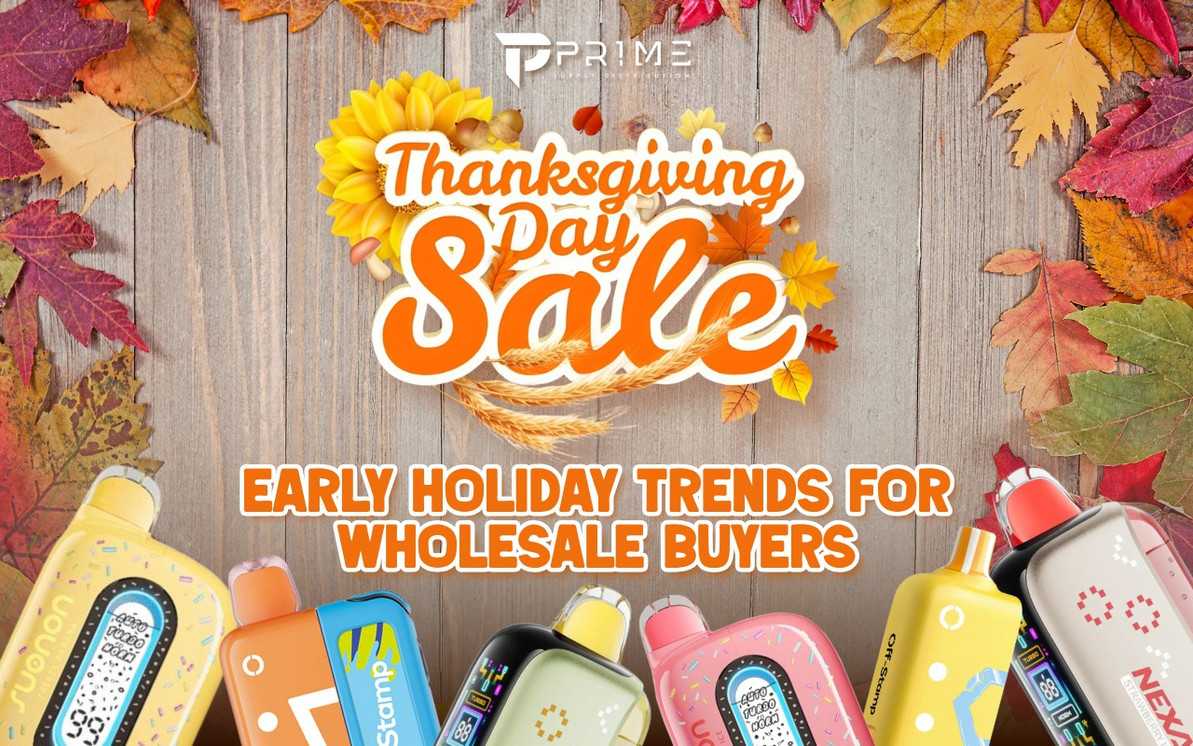 Thanksgiving Vape Deals 2025: Early Holiday Trends for Wholesale Buyers