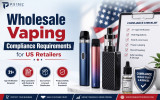 Wholesale Vaping Compliance Requirements for US Retailers in 2026