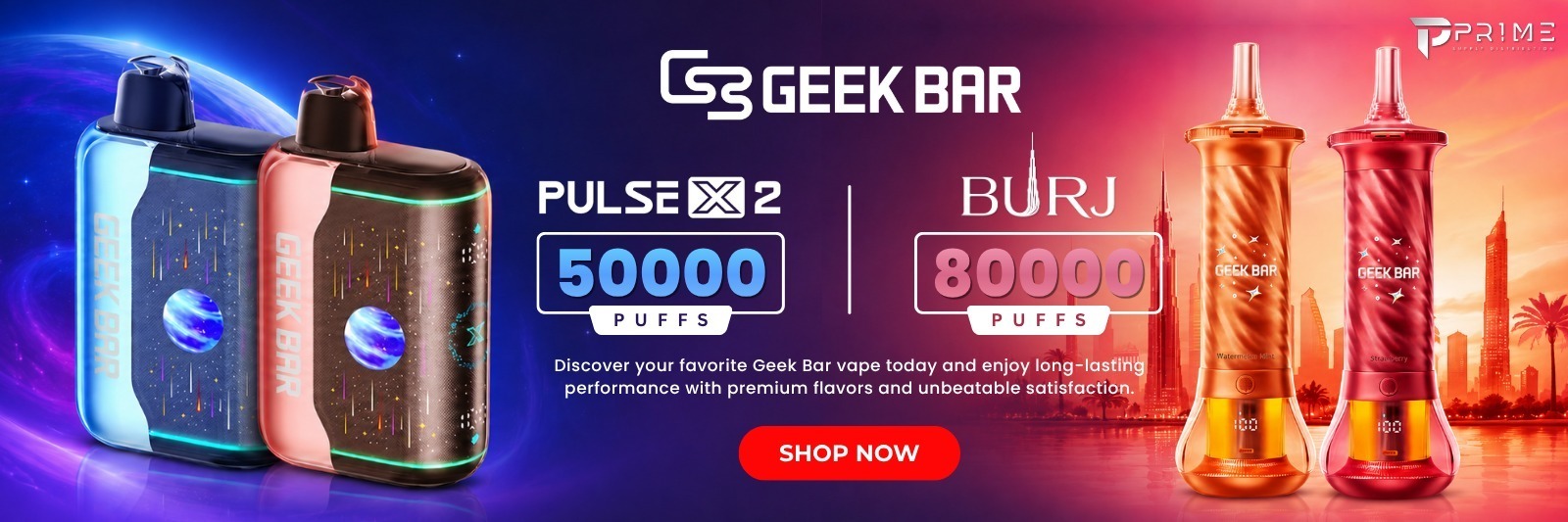 Geek Bar Pulse X 2 and Burj, Exclusive Arrivals