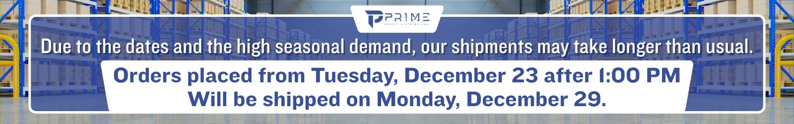 holiday Shipping Notice Prime Supply Distro
