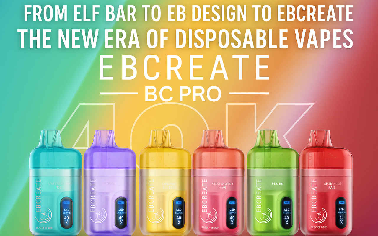 From Elf Bar to EB Design to EBCREATE: The New Era of Disposable Vape