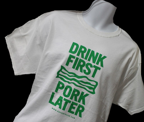 white t-shirt with Drink First Pork Later green type