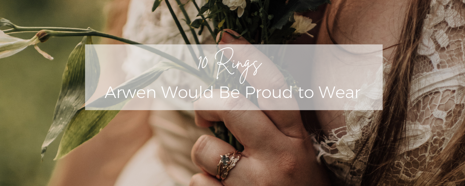 10 Lord of the Rings Inspired Engagement Rings Arwen Would Be Proud to Wear