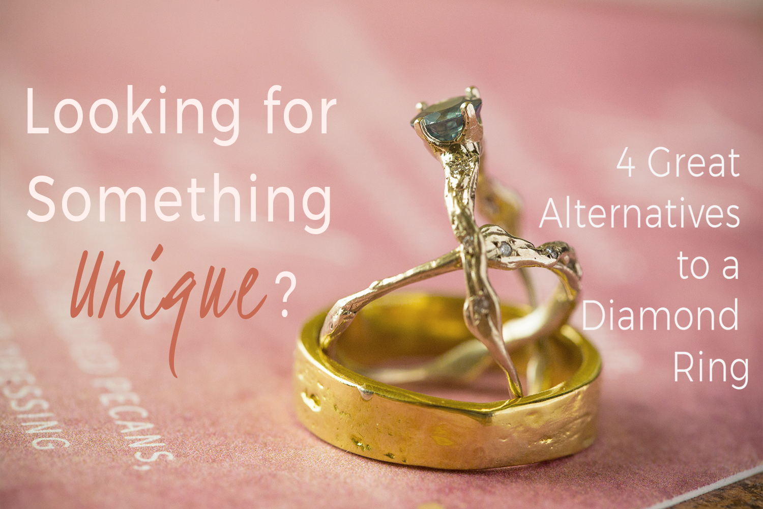 Looking for Something Unique?   4 Great Alternatives to a Diamond Engagement Ring