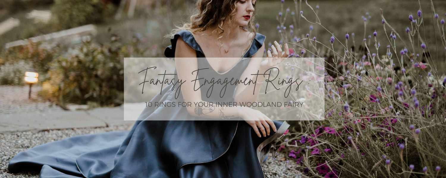 10 Fantasy Engagement Rings for Your Inner Woodland Fairy