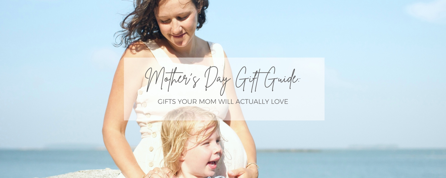 A Mother's Day Gift Guide With Gifts Your Mom Will Actually Love