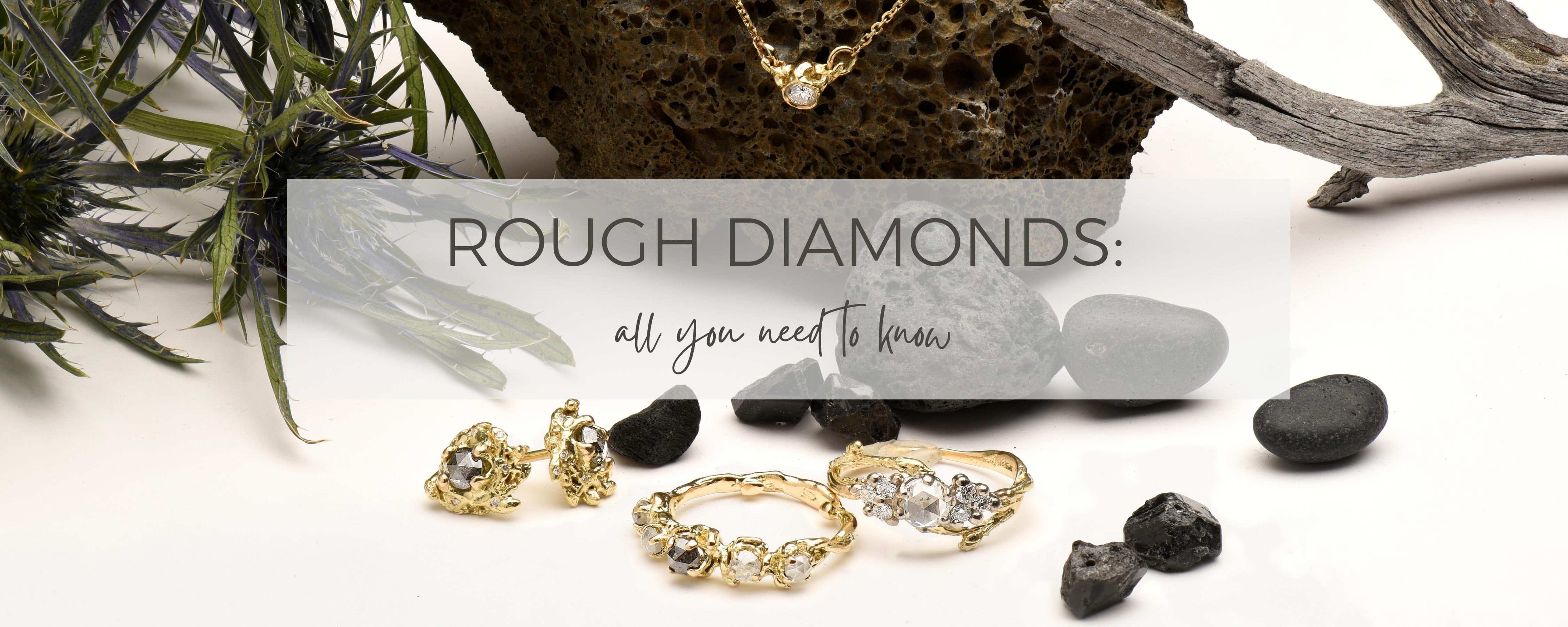 ROUGH DIAMONDS: EVERYTHING YOU'VE WANTED TO KNOW