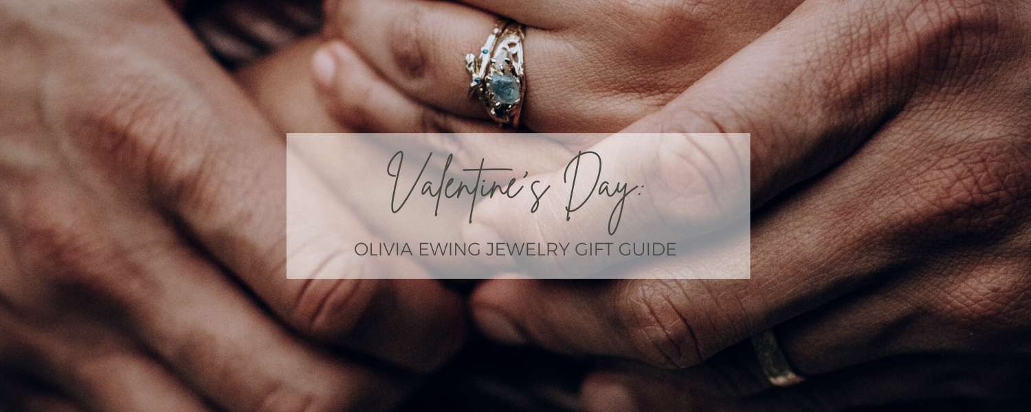 THE OLIVIA EWING GIFT GUIDE TO VALENTINE'S DAY JEWELRY