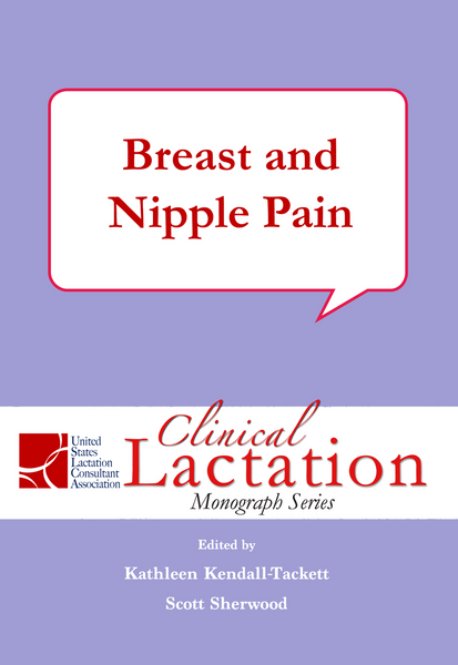 Clinical Lactation Monograph: Breast and Nipple Pain