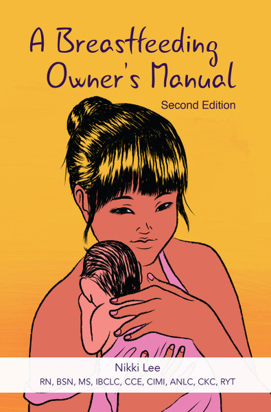 A Breastfeeding Owner's Manual, Second Edition by Nikki Lee