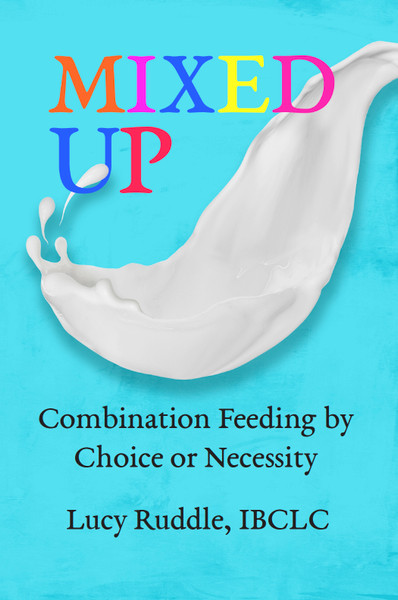 Mixed Up: Combination Feeding by Choice or Necessity by Lucy Ruddle