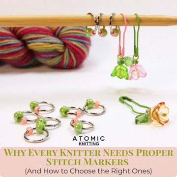 Why Every Knitter Needs Proper Stitch Markers (And How to Choose the Right Ones)