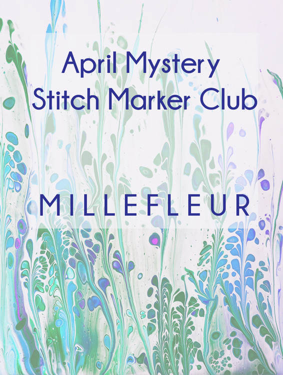 Revealed - April Mystery Stitch Marker Club - Millefleur Revealed - April Mystery Stitch Marker Club - Millefleur