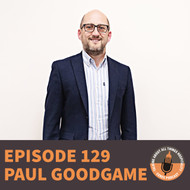 Episode 129: Paul Goodgame on Leadership, Inflation, and the Future of Fish & Chips