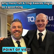 Why more Fish & Chip Awards might be a good thing 