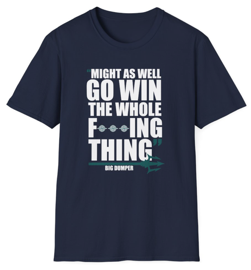 Win The Whole Fucking Thing T-Shirt Seattle Mariners Win The Whole Fucking Thing T-Shirt Seattle Mariners