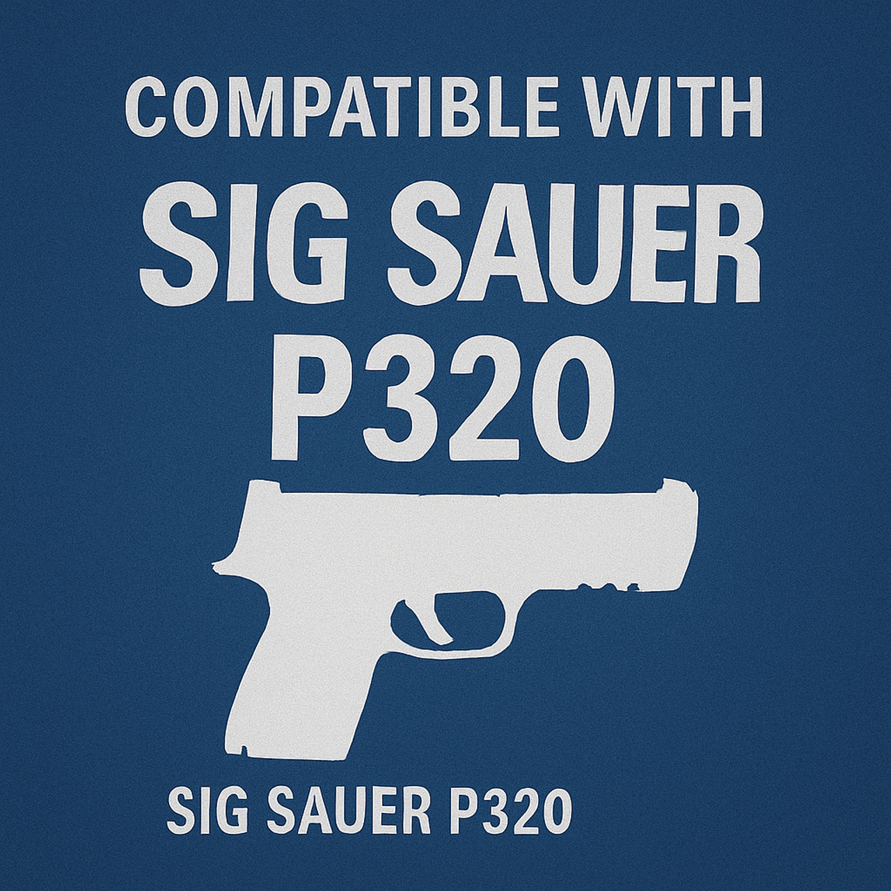 Compatible with Sig Sauer P320