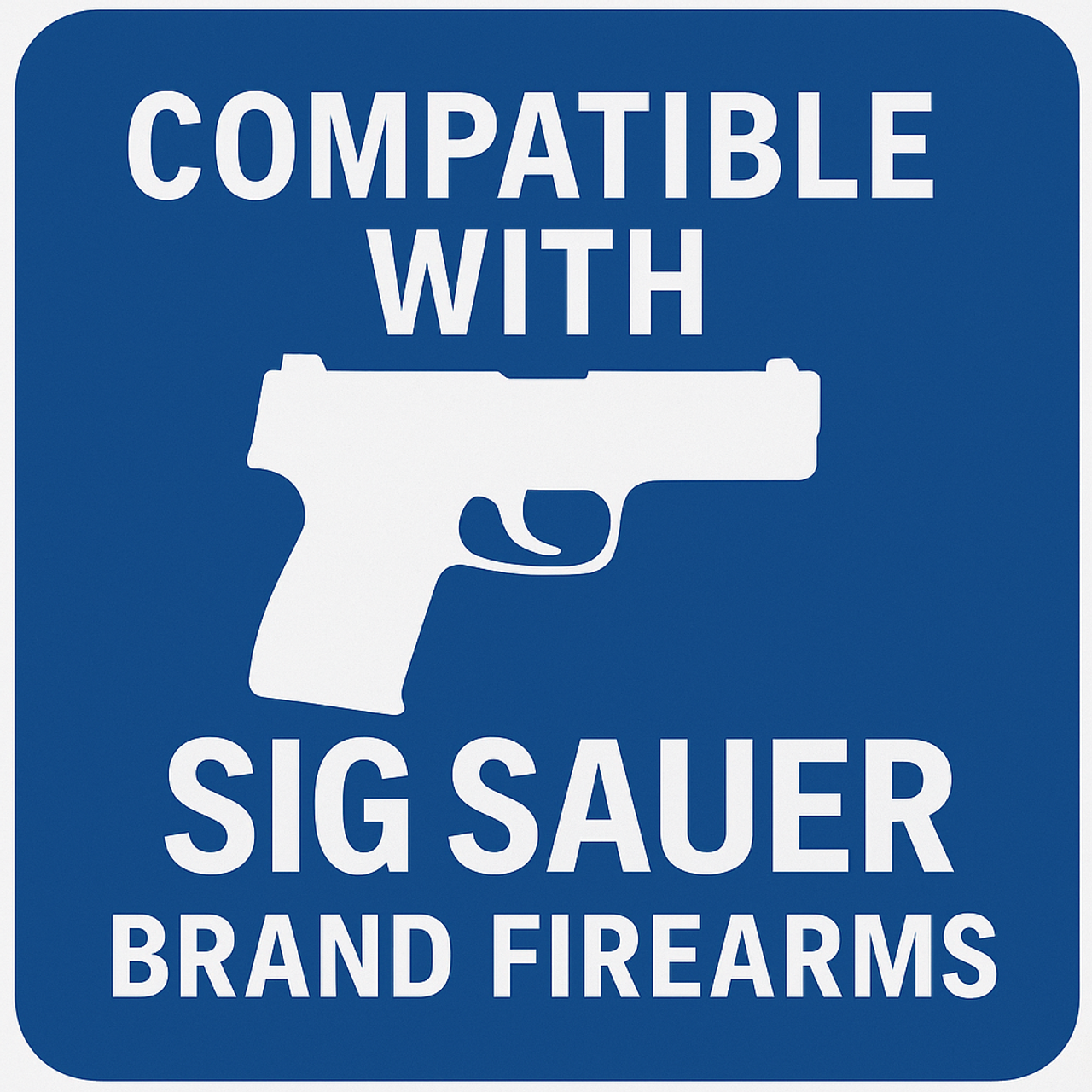 Compatible with Sig Sauer Firearms