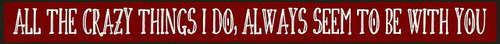 My Word Skinnies Sign, All The Crazy Things I Do...