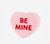 One Hundred 80 Degrees 6" Valentines Day Conversation Heart Decor, BE MINE (WH0185E)