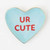 One Hundred 80 Degrees Valentines Day Conversation Heart Trinket Dish- UR CUTE (WI0108C)