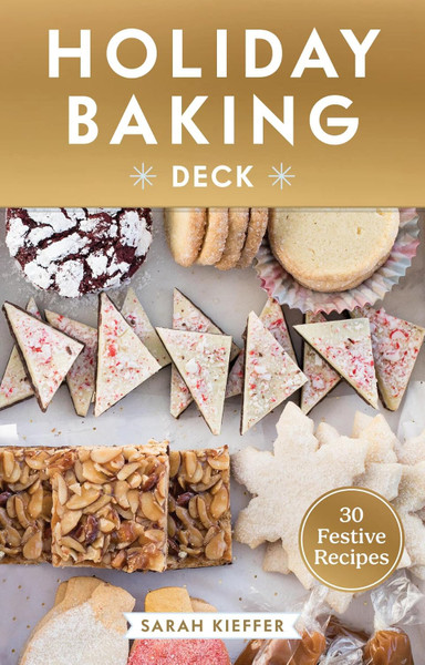 Sarah Kieffer The Holiday Baking Deck: 30 Festive Recipes