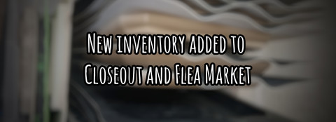 New Inventory Added to Closeout and Flea Market