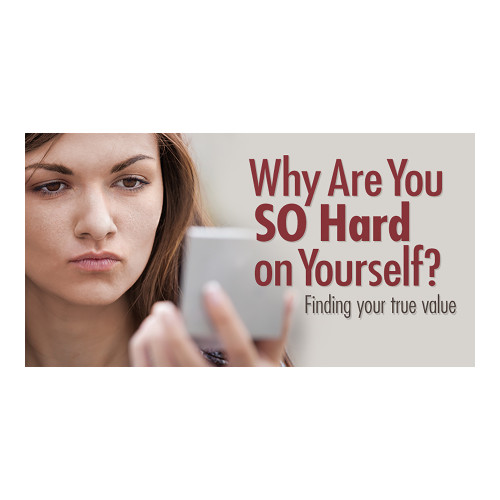 Lifetree Cafe - Why Are You So Hard on Yourself?: Finding Your True Value