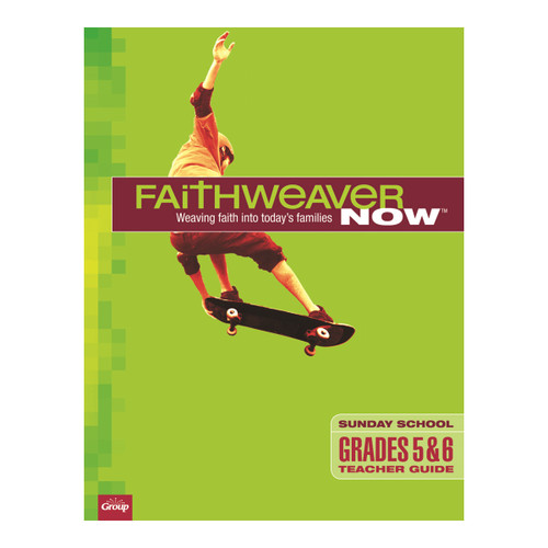 FaithWeaver NOW Grades 5 and 6 Teacher Guide - Fall 2021