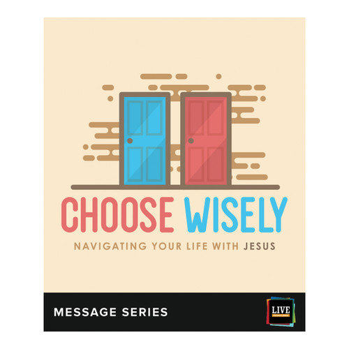 LIVE Message Series: Choose Wisely