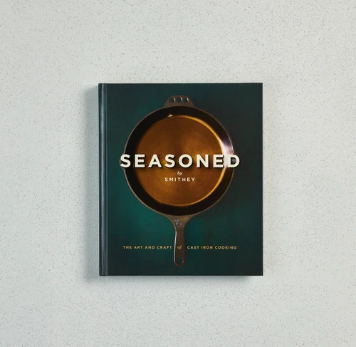 SEASONED: The Art and Craft of Cast Iron Cooking

Smithey’s guide to cooking with cast iron and becoming a well-seasoned home chef.

SI-Book1


Dimensions: 8.5" x 2" x 10"

Page Count: 212

Recipes: Over 75

It’s no surprise that Smithey is a company of food lovers, home cooks, and cast iron aficionados. We believe everyone should fall in love with cooking in cast iron.

When we set out to write Seasoned, we wanted to create a book that would inspire the cast iron-curious to reach for a skillet and give seasoned cooks a fresh reason to do the same. Inside, you’ll find everything from bubbling, cheesy dips to perfectly seared, crispy-skin salmon, with recipes that showcase just how versatile cast iron can be.

But Seasoned goes beyond recipes. You’ll find our favorite pantry staples, essential cooking tools, tried-and-true techniques, and plenty of knowledge gathered from years spent around the stove. Consider it a look inside the Smithey kitchen and an invitation to cook more, learn more, and fall in love with cast iron.

Published by our friends at 83 Press, with Jenni Lata and Sherri Castle.