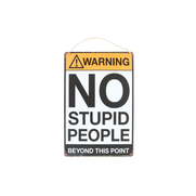 No Stupid People Metal Sign