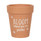 Bloom Where You Are Planted Terracotta Plant Pot