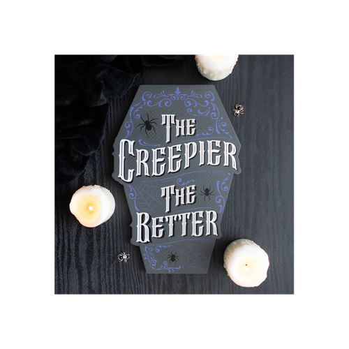 The Creepier the Better Coffin Shaped Sign