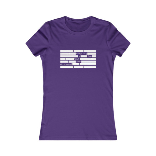 Women's Everything is Fine Tee (MULTIPLE COLORS)