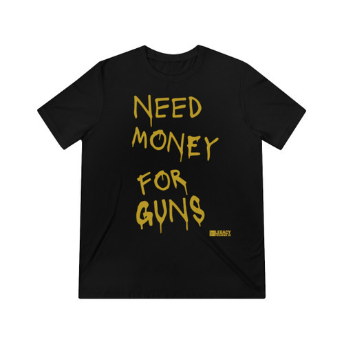 Need Money for Guns Tee (MULTIPLE COLORS)