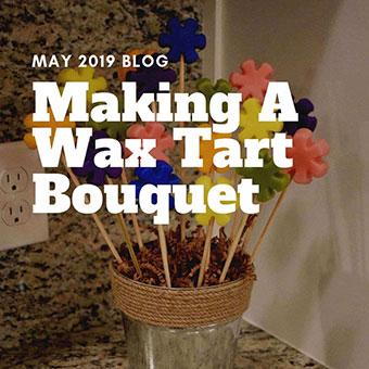 Instructions for making a wax tart bouquet to give as a gift or sell to your customers.