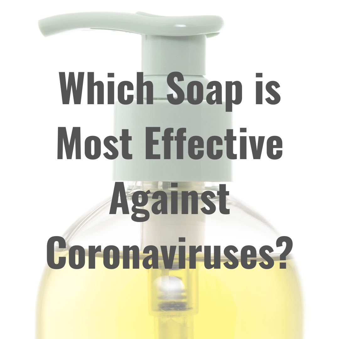 This informative article discusses which type of soap is the most effective against coronaviruses.