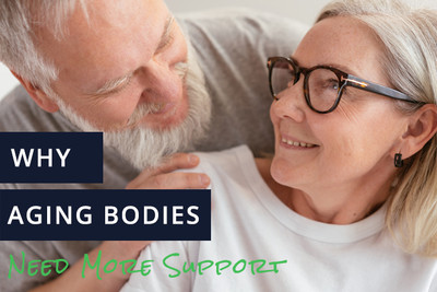 Aging Bodies Need More Support