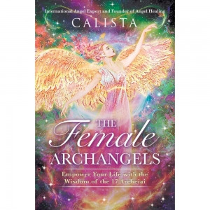 Book The Female Archangels  
Embody the Divine Feminine wisdom and consciousness of the Heavenly Archeiai

Introduces 17 female Archangels and how to partner with them to evolve your life and your spiritual path of Ascension
Shares wisdom and practical techniques to harness your Angelic power and create your version of Heaven on Earth

Includes Angelic attunements, rituals, and journeys to help you embody the Divine Feminine as well as full-color illustrations embedded with Angelic energy and light codes for attuning to the frequencies of the Archeiai

Now is the time for the Archeiai, the female twin flames to the Archangels, to emerge more fully into our awareness. Exploring the enigma of these Angelic beings and the gifts they bring, Angel healing pioneer Calista introduces 17 of the most purposeful Archeiai each named to symbolize the quality she represents, such as Grace, Clarity, or Joy. With their all-encompassing presence, the Archeiai can help you discover your potential and realize the origin of your fears and insecurities, allowing you to heal at the root. With potent Light codes and vibrations embedded in their images, these feminine luminaries invite you to attune to their frequencies so you can embody them to enrich your life and path of spiritual Ascension.

For each of the 17 Archeiai, Calista shares their direct loving guidance, virtuous qualities, crystal and plant associations, and ways to work with their alchemical rays. Rituals, practices, and attunements are then included to support you to step fully into your own Angelic consciousness. Let yourself be healed and empowered as your dreams manifest, your vibration expands, and your heart fills with Love.