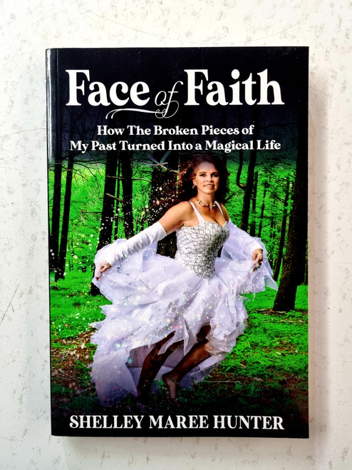Face of Faith - Shelley Maree Hunter
How the broken pieces of her past turned into a magical life.