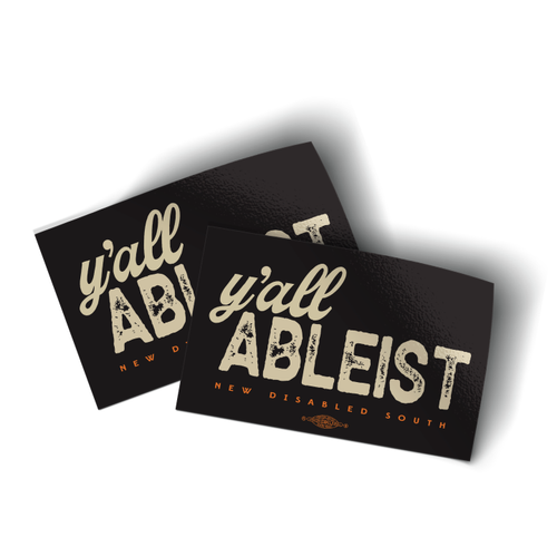 Y'all Ableist (4" x 2.5" Vinyl Sticker -- Pack of Two!) Y'all Ableist (4" x 2.5" Vinyl Sticker -- Pack of Two!)