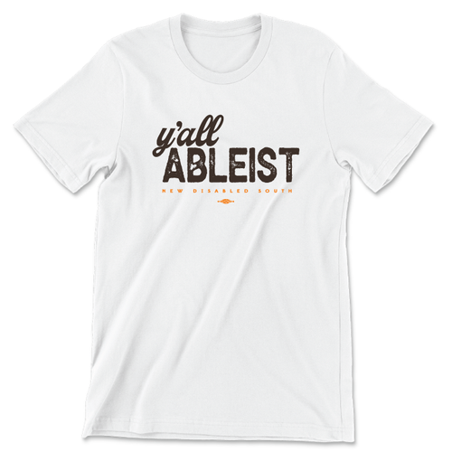 Y'all Ableist (Unisex White Tee) Y'all Ableist (Unisex White Tee)