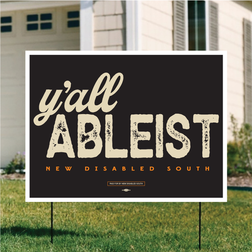 Y'all Ableist (24" x 18" Coroplast Yard Sign) Y'all Ableist (24" x 18" Coroplast Yard Sign)