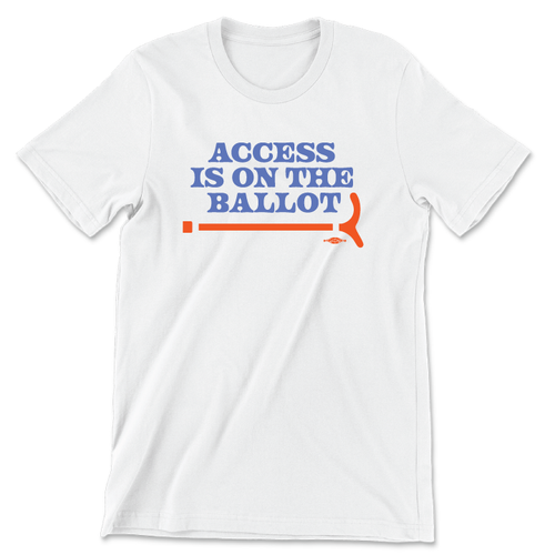 Access Is On The Ballot (Unisex White Tee)