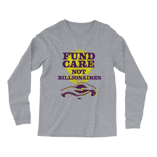 Fund Care Not Billionaires (Dark Ash Long-Sleeve Tee)