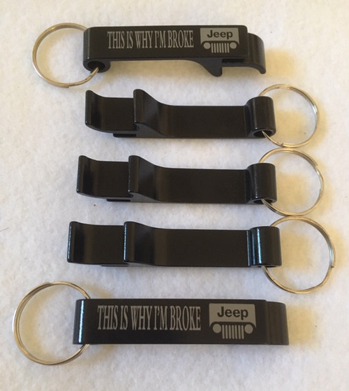JEEP THIS IS WHY I'M BROKE LASER Engraved METAL BOTTLE OPENER 5 PC Keychain   JEEP THIS IS WHY I'M BROKE LASER Engraved METAL BOTTLE OPENER 5 PC Keychain